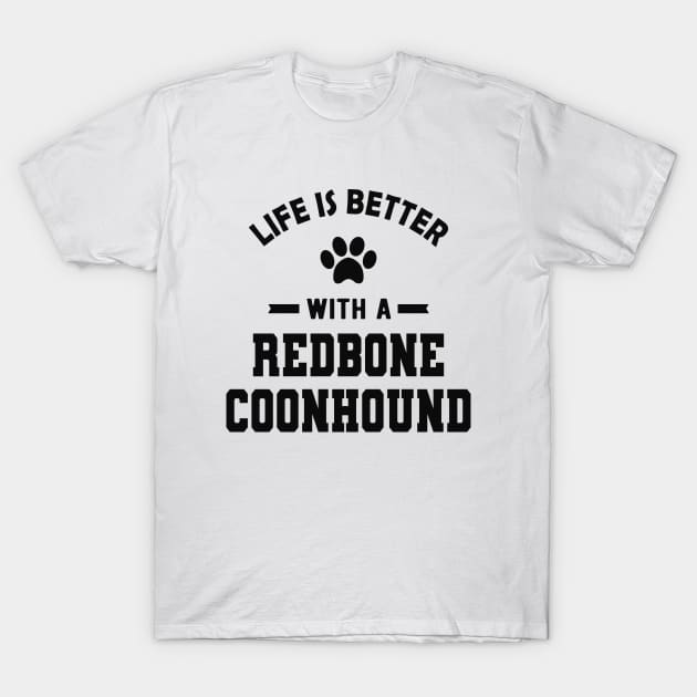 Redbone Coonhound Dog - Life is better with a redbone coonhound T-Shirt by KC Happy Shop